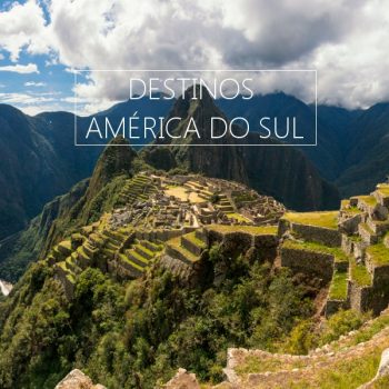 ★ América do Sul – Uma seleção com os  melhores Destinos!