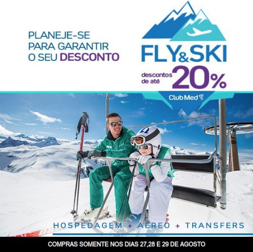 Até 20% OFF – Club Med Fly & Ski – 8x sem juros – nos dias 27, 28 e 29 de Agosto.